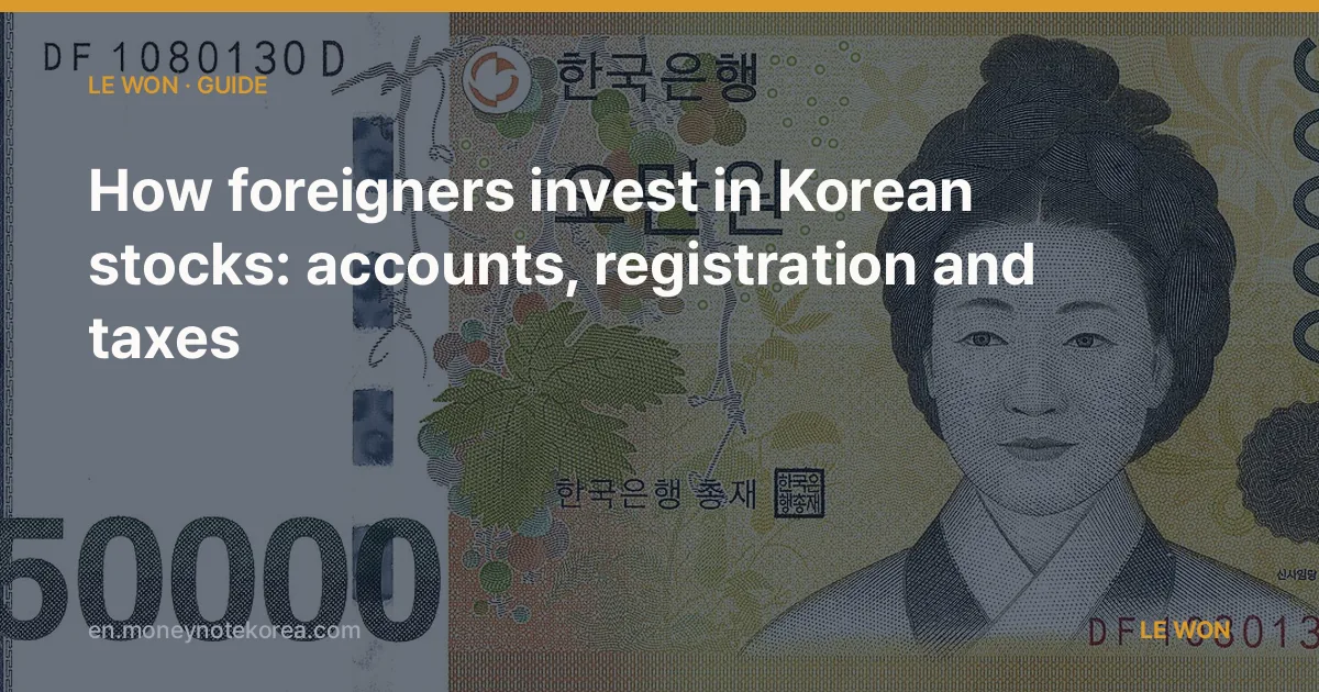 How foreigners invest in Korean stocks: accounts, registration and taxes